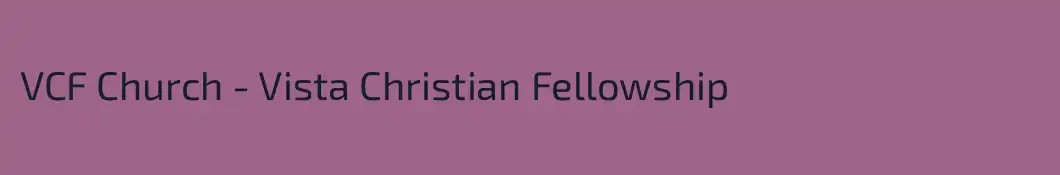 VCF Church - Vista Christian Fellowship